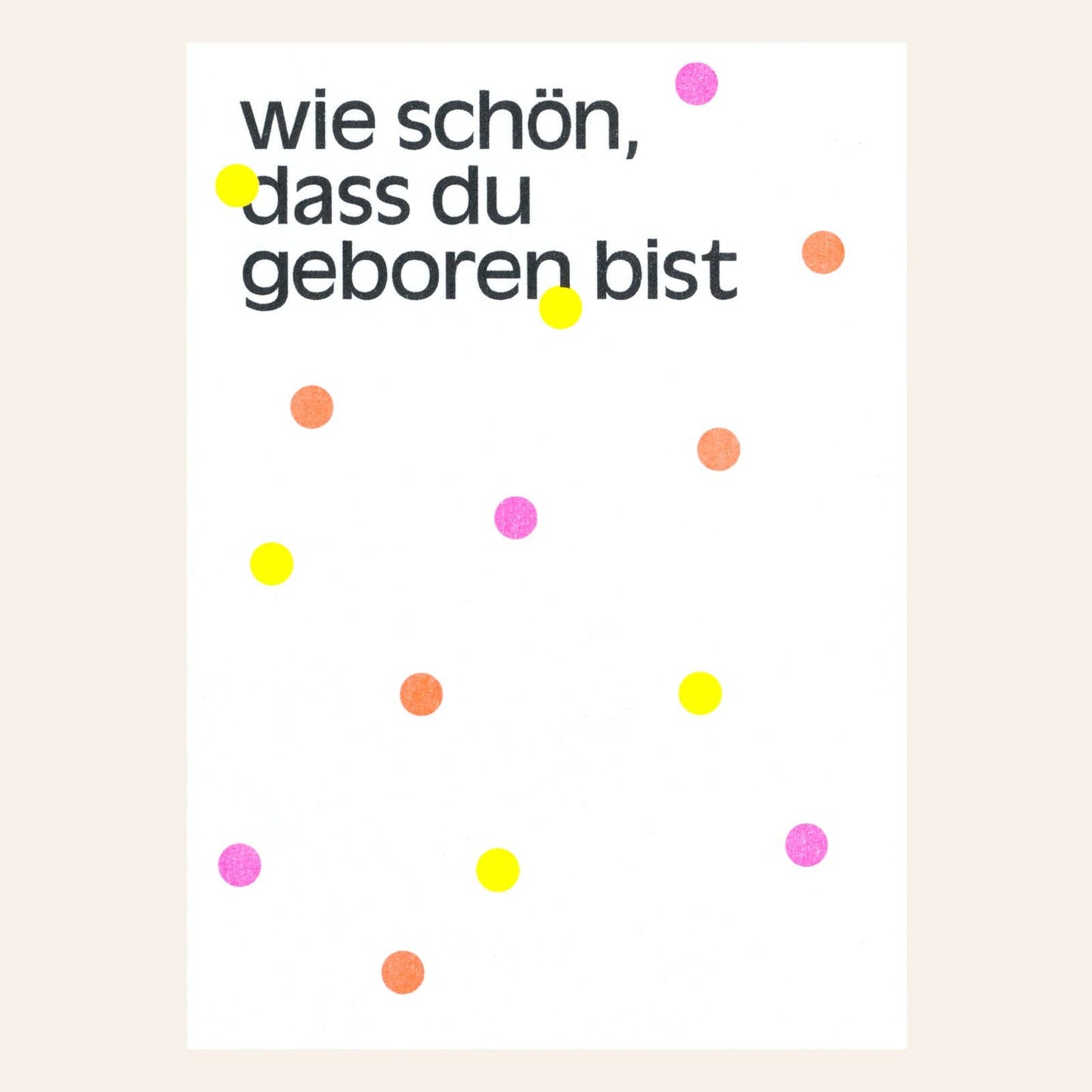 Wie schön, dass du geboren bist