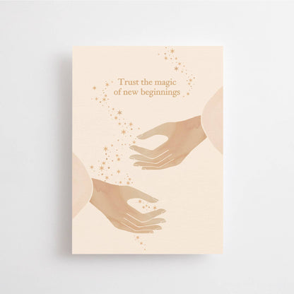Trust the magic of new beginnings