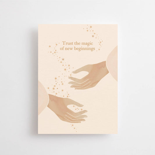 Trust the magic of new beginnings