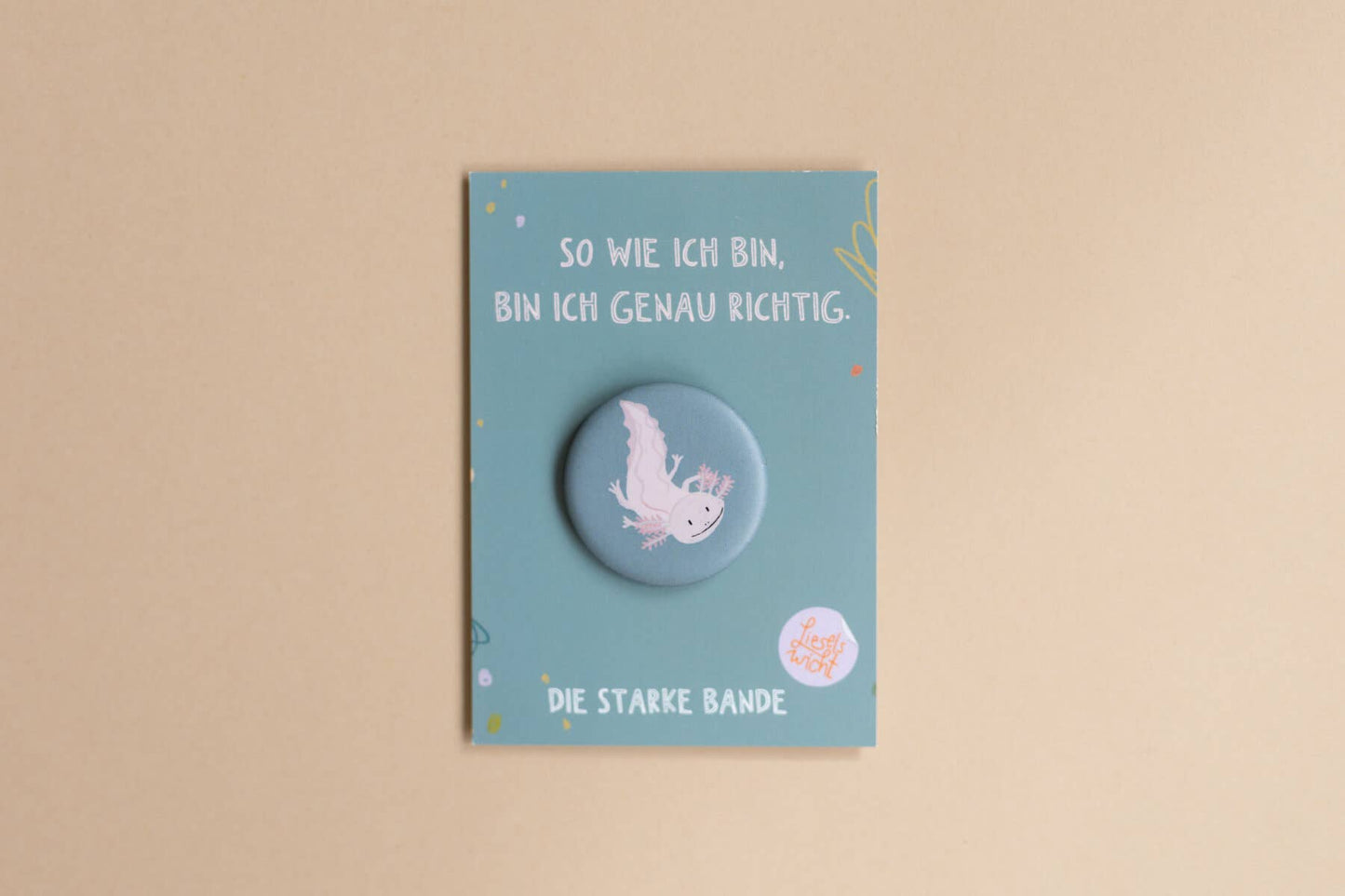 Button - Axolotl - Genau richtig