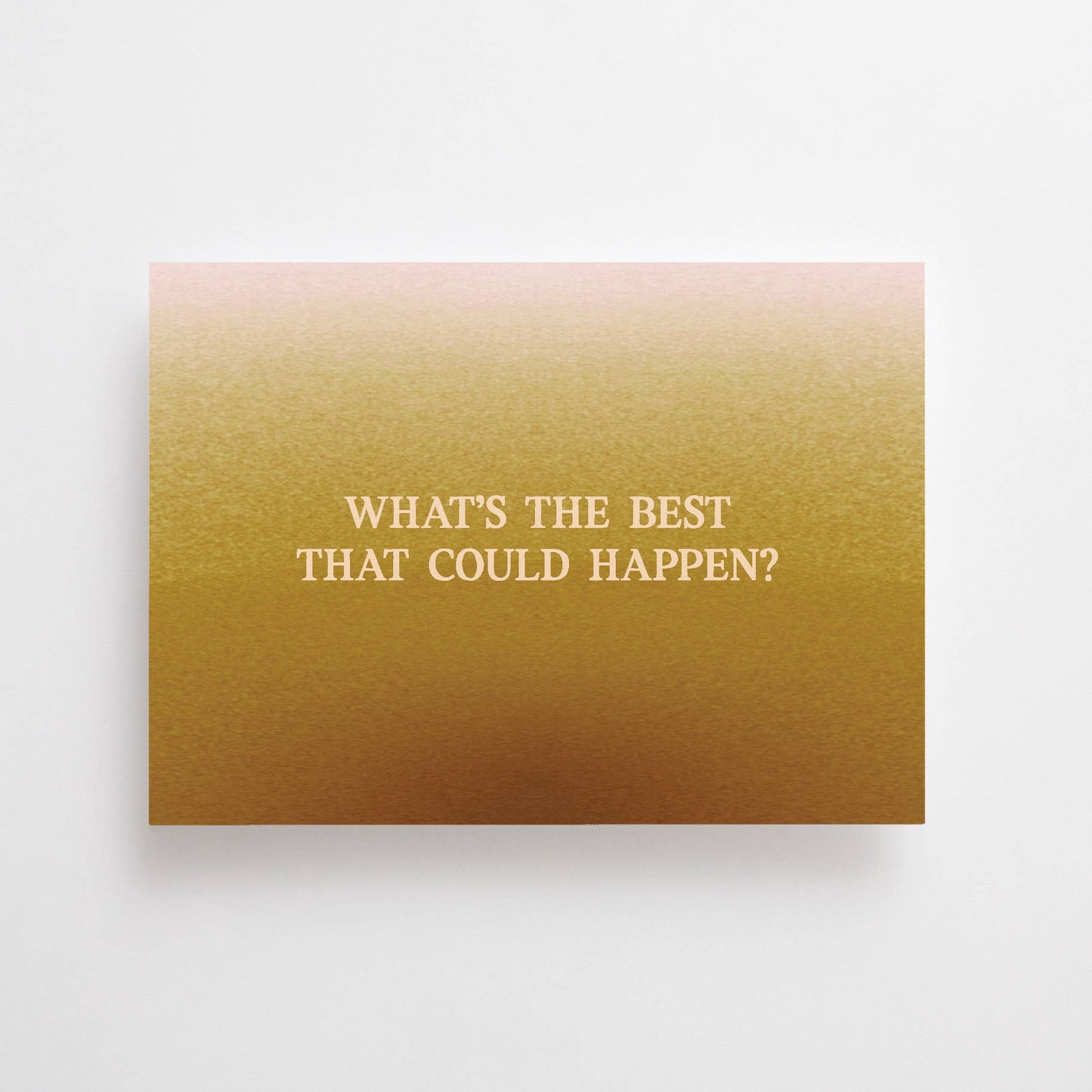 What's the best that could happen?