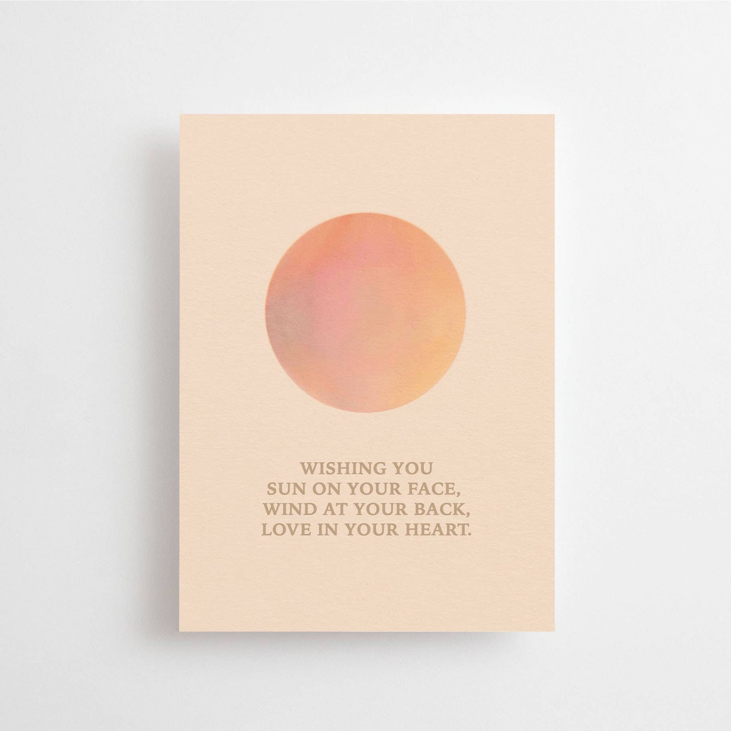 Wishing you sun in your face, wind at your back, love in your heart