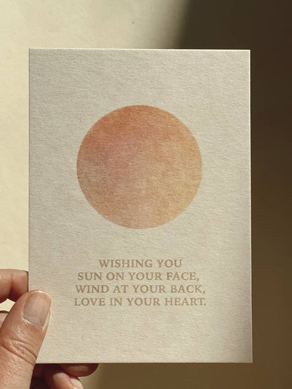 Wishing you sun in your face, wind at your back, love in your heart
