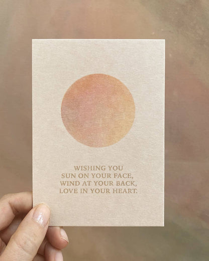 Wishing you sun in your face, wind at your back, love in your heart