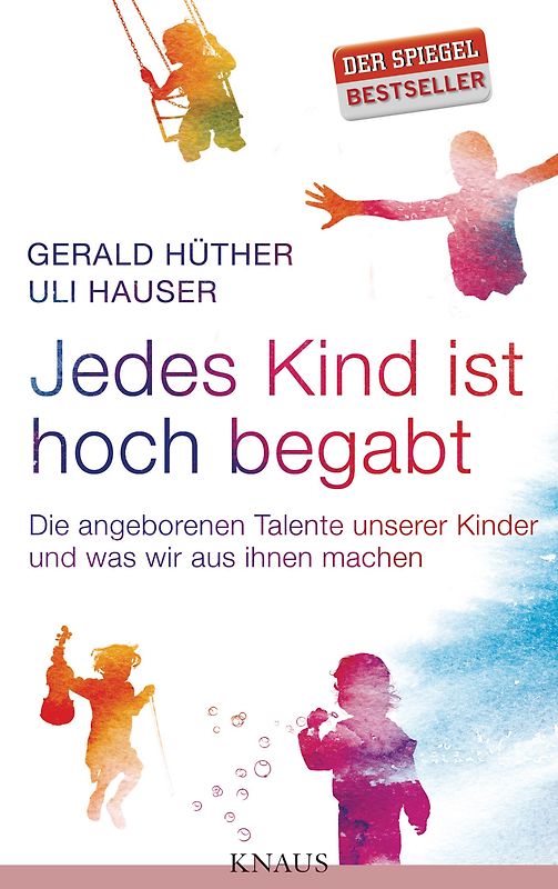 Buch „Jedes Kind ist hoch begabt“ von Gerald Hüther und Uli Hauser, Cover