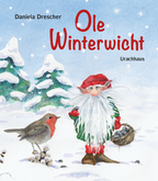 Urachhaus Kinderbuch Ole Winterwicht von Daniela Drescher, Cover mit Wichtel Ole und Rotkehlchen im Schnee
